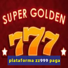 plataforma zz999 paga